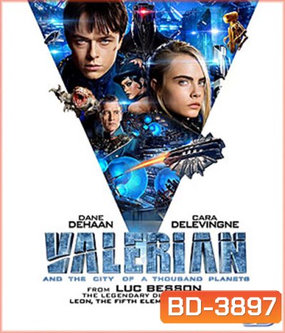 Valerian and the City of a Thousand Planets (2017) วาเลเรียน พลิกจักรวาล 3D
