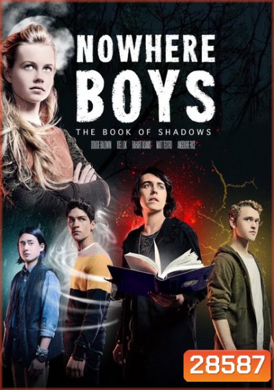 Nowhere Boys-The Book of Shadows เด็กปริศนากับคาถามหัศจรรย์ เดอะมูฟวี่ คัมภีร์แห่งเงามืด