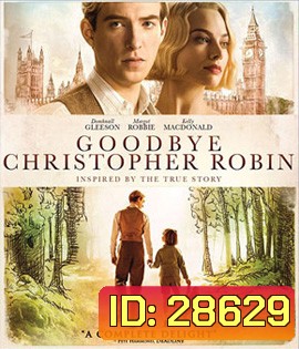 Goodbye Christopher Robin (2017) แด่ คริสโตเฟอร์ โรบิน ตำนานวินนี เดอะ พูห์ (บรรยาย: English/ Thai ดีเลย์)