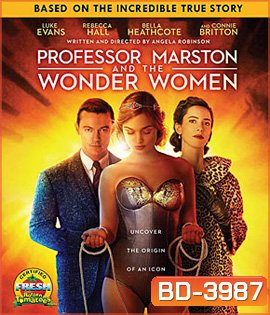 Professor Marston and the Wonder Women (2017) กำเนิดวันเดอร์วูแมน