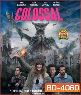 COLOSSAL (2016) โคลอสโซ สาวเซ่อสื่ออสูรข้ามโลก