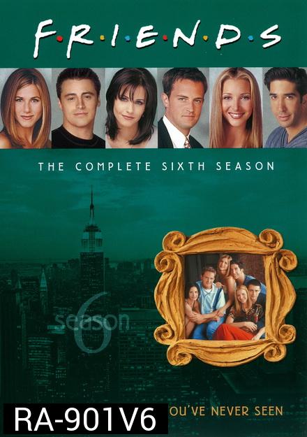 Friends Season 6 ( 25 ตอนจบ ไม่มีตอนที่ 3 )