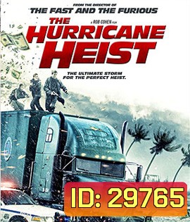 The Hurricane Heist (2018) ปล้นเร็วฝ่าโคตรพายุ