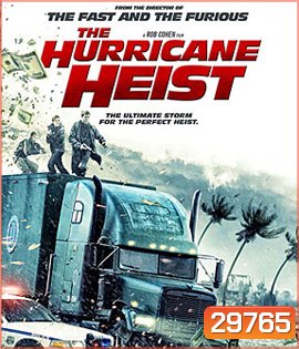 The Hurricane Heist (2018) ปล้นเร็วฝ่าโคตรพายุ