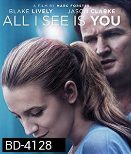 All I See Is You (2017) รัก ลวง ตา