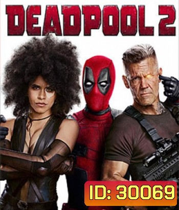 Deadpool 2 (2018) เดดพูล 2 (Theatrical Version) (Run Time : 119 mins)
