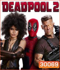 Deadpool 2 (2018) เดดพูล 2 (Theatrical Version) (Run Time : 119 mins)