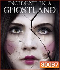 Incident in a Ghostland (2018) บ้านตุ๊กตาดุ