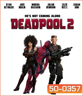 Deadpool 2 (2018) เดดพูล 2 (Theatrical Version) (Run Time : 119 mins)