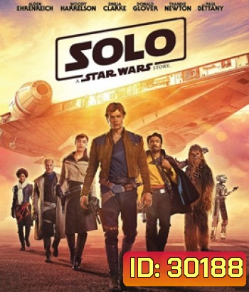 Han Solo: A Star Wars Story (2018) ฮาน โซโล ตำนานสตาร์ วอร์ส