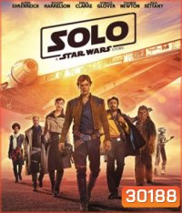 Han Solo: A Star Wars Story (2018) ฮาน โซโล ตำนานสตาร์ วอร์ส