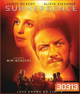 Submergence (2018) ห้วงลึกพิสูจน์รัก