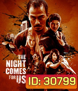 The Night Comes for Us (2018) คํ่าคืนเเห่งการไล่ล่า