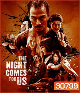The Night Comes for Us (2018) คํ่าคืนเเห่งการไล่ล่า
