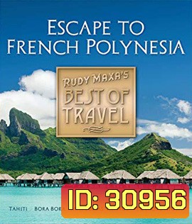 Rudy Maxa's Best of Travel: Escape to French Polynesia