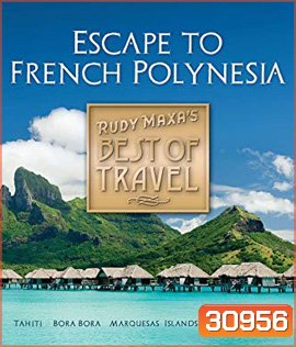 Rudy Maxa's Best of Travel: Escape to French Polynesia