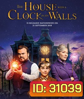 The House with a Clock in Its Walls (2018) บ้านเวทมนตร์และนาฬิกาอาถรรพ์