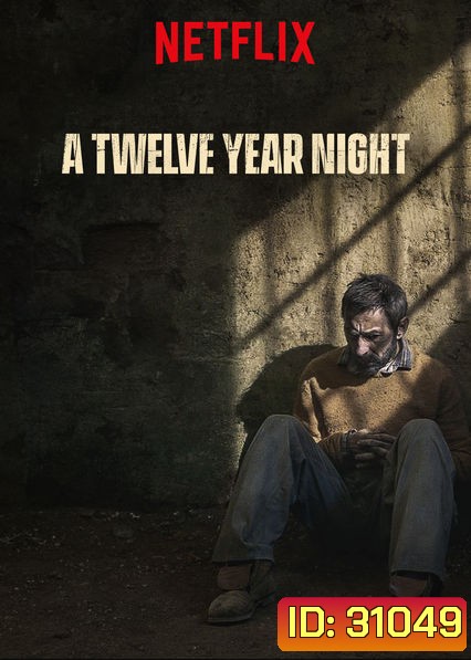 A Twelve-Year Night (La noche de 12 a? os) 12 ปี ฝันร้ายไม่ลืม