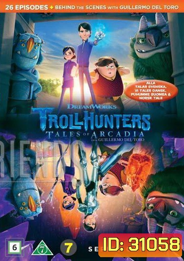 TROLLHUNTERS TALES OF ARCADIA SEASON 1 [2016] โทรลฮันเตอร์ ตำนานแห่งอาร์เคเดียร์ ( 26 ตอนจบ )