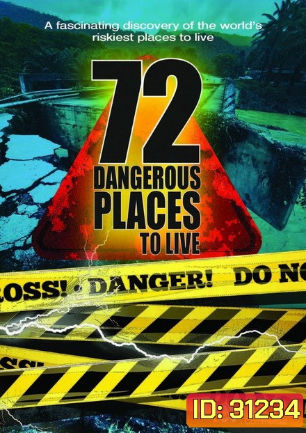 72 Dangerous Places to Live 72 ที่อยู่อาศัยสุดอันตราย ( 6 ตอนจบ )