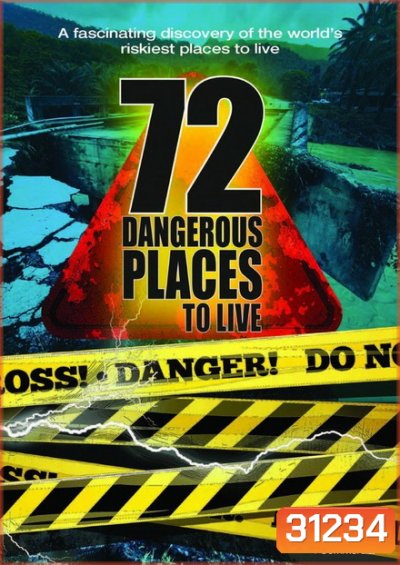 72 Dangerous Places to Live 72 ที่อยู่อาศัยสุดอันตราย ( 6 ตอนจบ )
