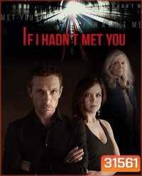 If I Hadnt Met You Season 1 ถ้าเราไม่ได้พบกัน