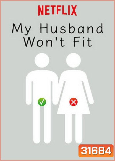 My Husband Wont Fit (2019) รักนี้มีขนาดเข้ามาเอี่ยว ( 10 ตอนจบ )