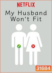 My Husband Wont Fit (2019) รักนี้มีขนาดเข้ามาเอี่ยว ( 10 ตอนจบ )