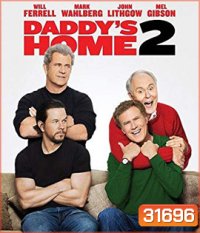 Daddy's Home 2 (2017) สงครามป่วน (ตัว) พ่อสุดแสบคูณ 2