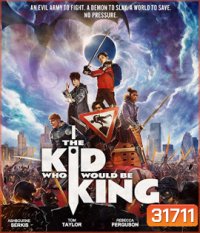 The Kid Who Would Be King (2019) หนุ่มน้อยสู่จอมราชันย์