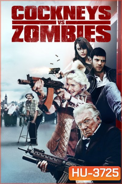 Cockneys VS Zombies (2012) แก่เก๋า ปะทะ ซอมบี้