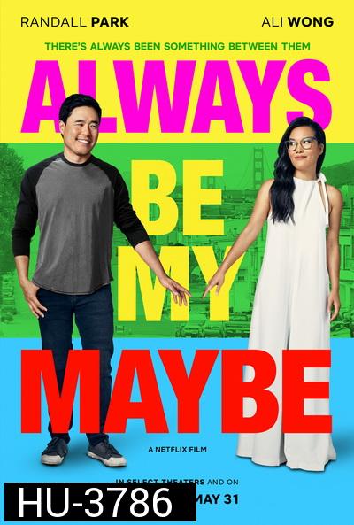 Always Be My Maybe (2019) คู่รัก คู่แคล้ว