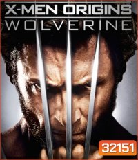X-Men Origins Wolverine (2009) X-เม็น : กำเนิดวูล์ฟเวอรีน