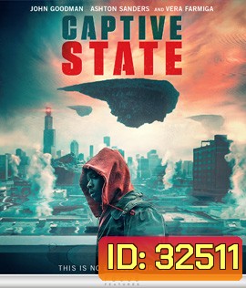 Captive State (2019) สงครามปฏิวัติทวงโลก