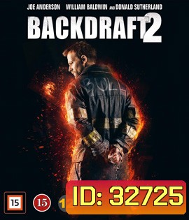 Backdraft 2 (2019) เปลวไฟกับวีรบุรุษ 2