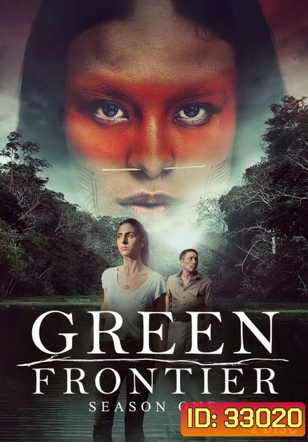 Green Frontier Season 1 (Frontera Verde) แดนดิบดงอมตะ {2019}