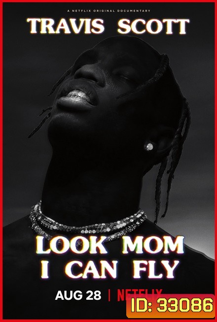 Travis Scott: Look Mom I Can Fly แม่จ๋า...หนูทำได้