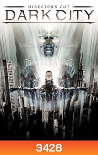 Dark City (1998) เมืองเปลี่ยนสมอง มนุษย์ผิดคน