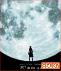 Lucy in the Sky (2019) ลูซี่ในท้องฟ้า