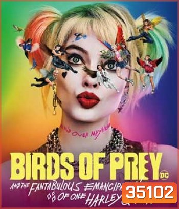 Birds of Prey (And the Fantabulous Emancipation of One Harley Quinn) ทีมนกผู้ล่า กับฮาร์ลีย์ ควินน์ ผู้เริดเชิด