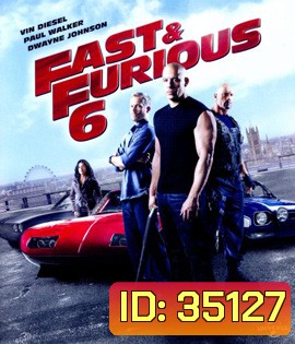 Fast & Furious 6 (2013) เร็ว แรง ทะลุนรก 6 - Fast and Furious 6