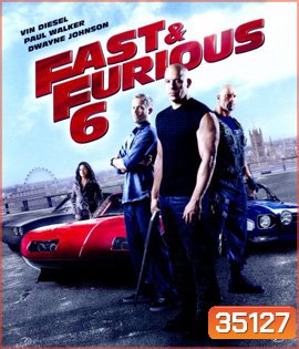 Fast & Furious 6 (2013) เร็ว แรง ทะลุนรก 6 - Fast and Furious 6