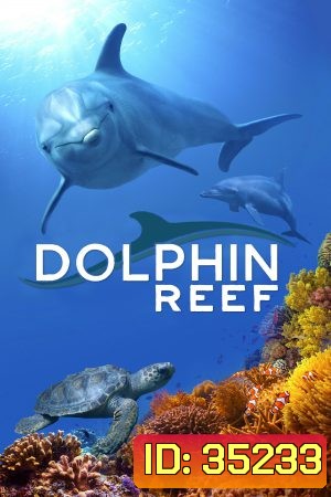 Dolphin Reef Disney อัศจรรย์ชีวิตของโลมา (2020)