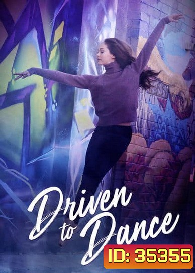 Driven to Dance (2018) เส้นทางสู่การเต้นรำ