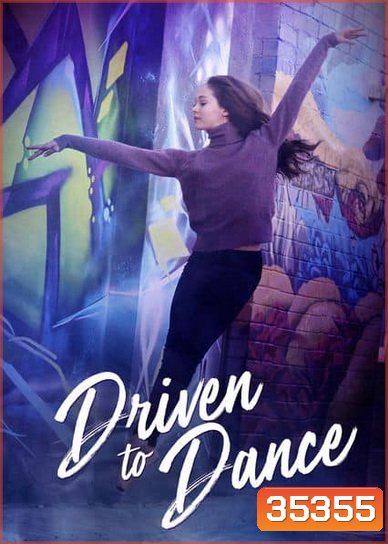 Driven to Dance (2018) เส้นทางสู่การเต้นรำ