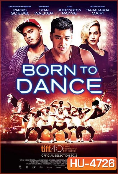 Born to Dance (2015) เกิดมาเพื่อเต้น
