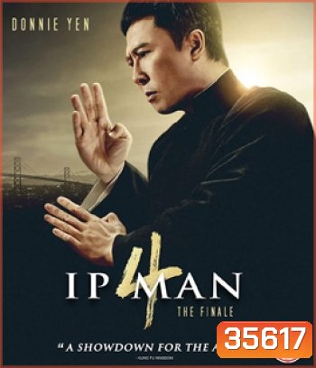 Ip Man 4 (2019) The Finale ยิปมัน 4