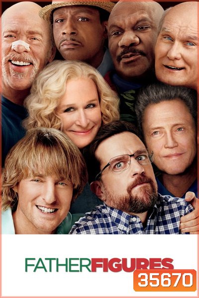 Father Figures (2017) มหกรรมตามหาพ่อบังเกิดเกล้า