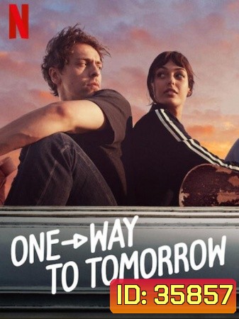 One-Way to Tomorrow พรุ่งนี้ที่ปลายทาง (2020)