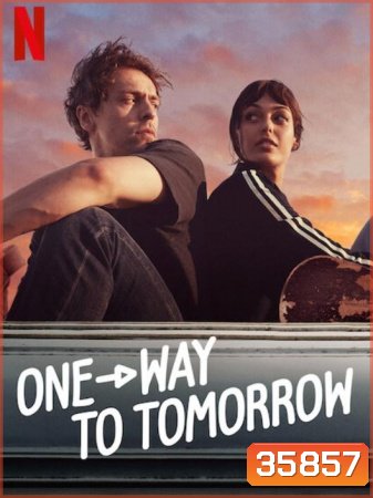 One-Way to Tomorrow พรุ่งนี้ที่ปลายทาง (2020)